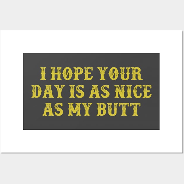 I Hope Your Day is as Nice as My Butt Vintage Birthday Gift for Men Women Wall Art by foxredb